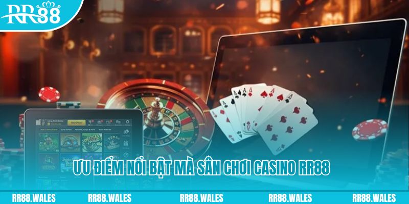 Những ưu điểm nổi bật mà sân chơi casino RR88 đem lại 